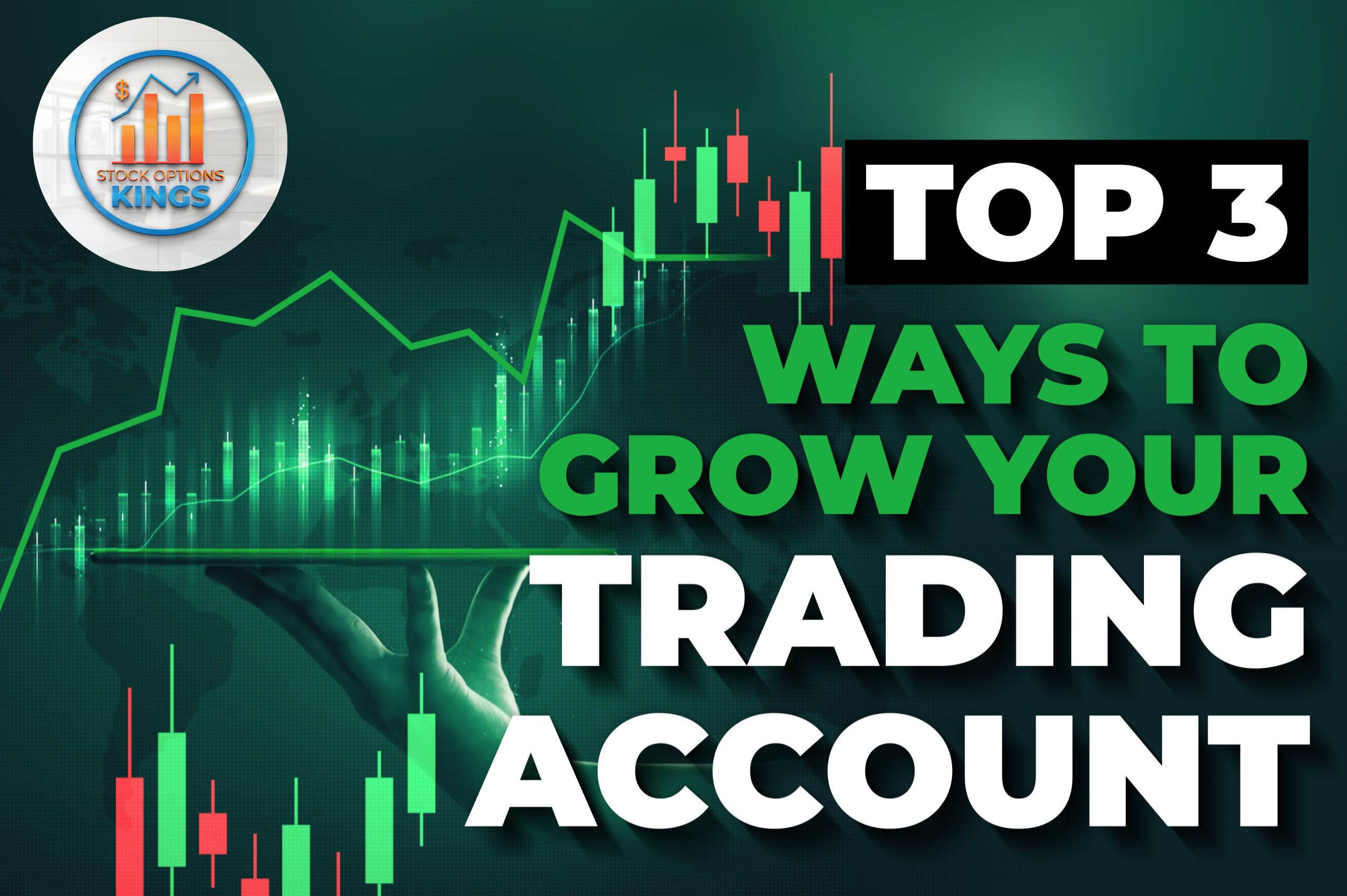 Top 3 Ways to Grow Your Trading Account